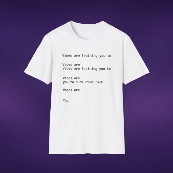 6298186402484193423_2048_custom.jpeg Vapes Are Training You To Suck Robot Dick White Tee