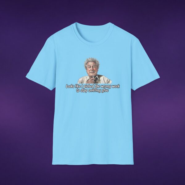Wrong Week To Stop Sniffing Glue Tee