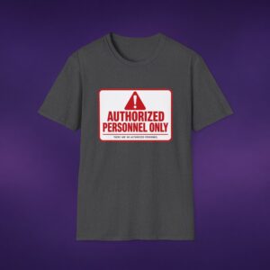 7568520368404379263_2048_custom.jpeg Authorized Personnel Only Tee